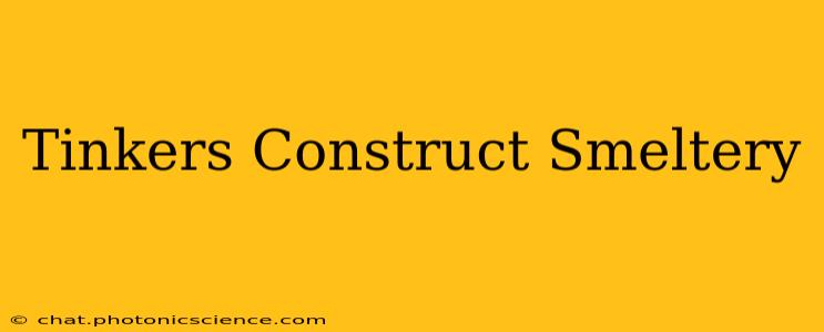 Tinkers Construct Smeltery