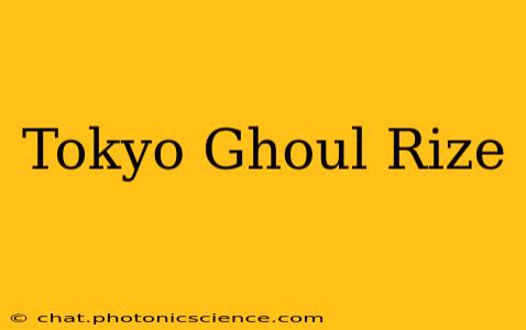 Tokyo Ghoul Rize