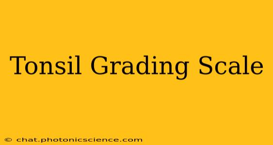 Tonsil Grading Scale