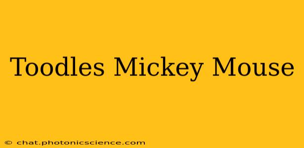 Toodles Mickey Mouse