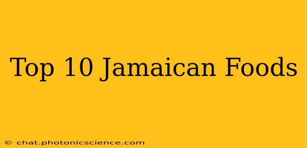 Top 10 Jamaican Foods