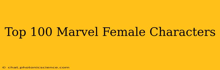 Top 100 Marvel Female Characters