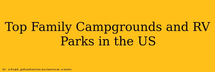 Top Family Campgrounds and RV Parks in the US