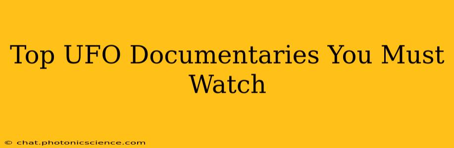 Top UFO Documentaries You Must Watch