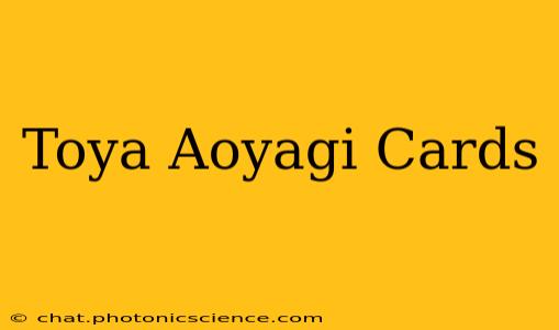 Toya Aoyagi Cards