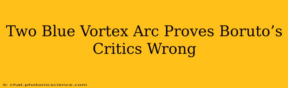Two Blue Vortex Arc Proves Boruto’s Critics Wrong