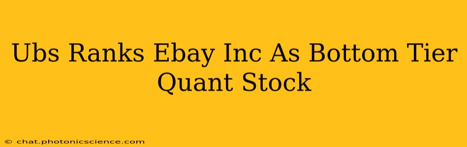 Ubs Ranks Ebay Inc As Bottom Tier Quant Stock