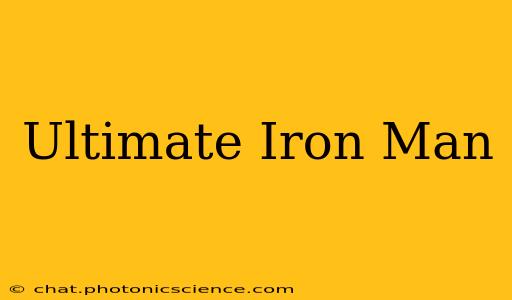 Ultimate Iron Man
