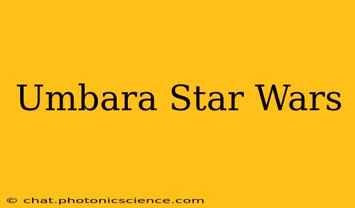 Umbara Star Wars