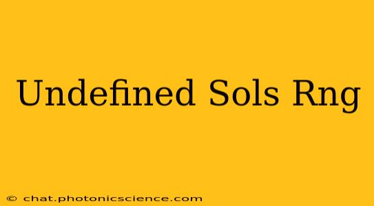 Undefined Sols Rng