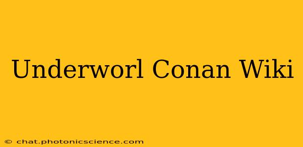 Underworl Conan Wiki