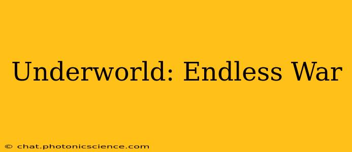 Underworld: Endless War