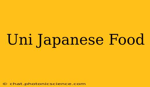 Uni Japanese Food