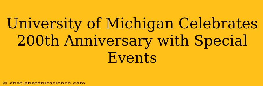 University of Michigan Celebrates 200th Anniversary with Special Events