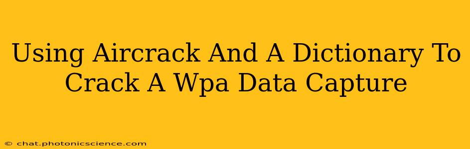 Using Aircrack And A Dictionary To Crack A Wpa Data Capture