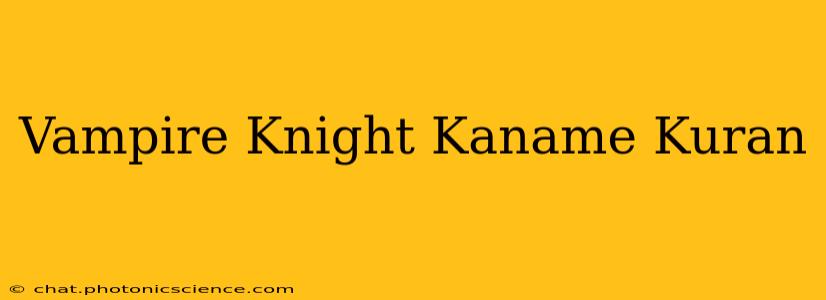 Vampire Knight Kaname Kuran