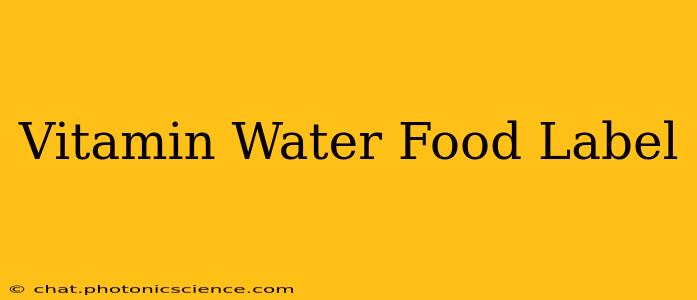 Vitamin Water Food Label