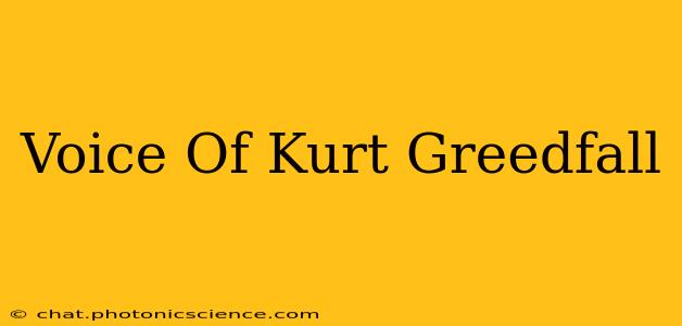 Voice Of Kurt Greedfall