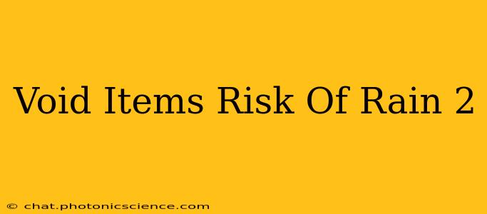 Void Items Risk Of Rain 2