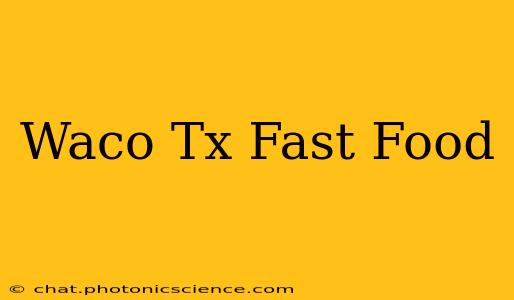 Waco Tx Fast Food