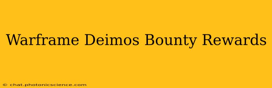 Warframe Deimos Bounty Rewards