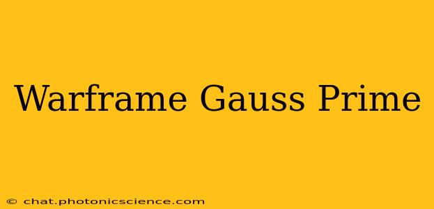 Warframe Gauss Prime