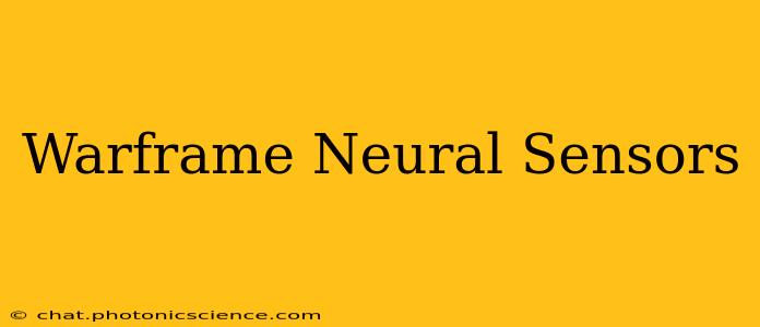 Warframe Neural Sensors