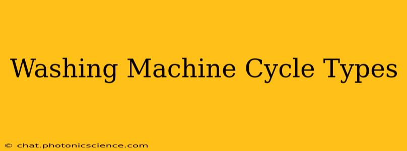 Washing Machine Cycle Types