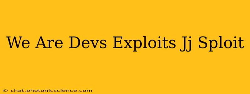 We Are Devs Exploits Jj Sploit