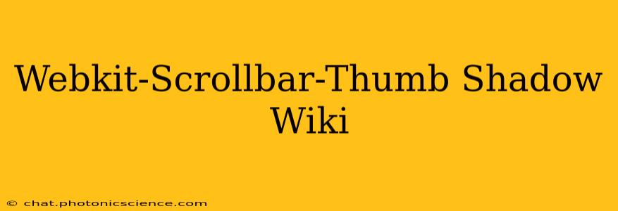 Webkit-Scrollbar-Thumb Shadow Wiki