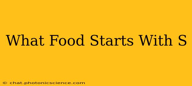 What Food Starts With S