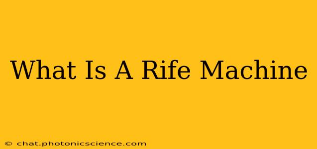 What Is A Rife Machine
