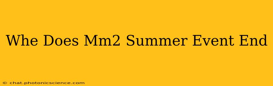 Whe Does Mm2 Summer Event End