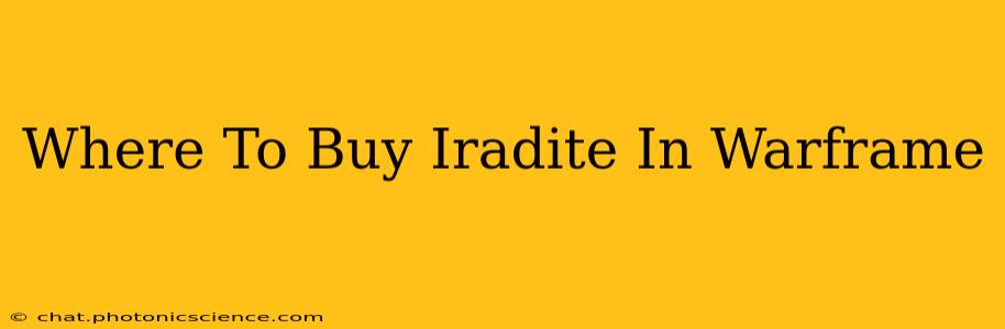 Where To Buy Iradite In Warframe