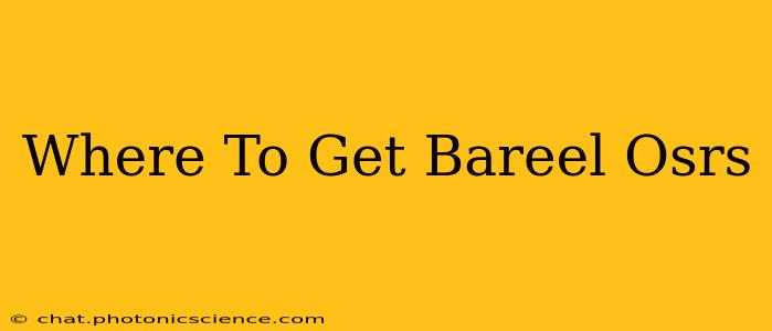 Where To Get Bareel Osrs
