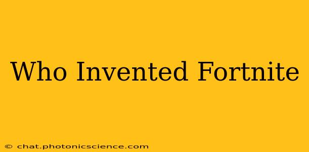 Who Invented Fortnite