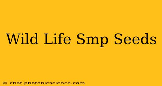 Wild Life Smp Seeds