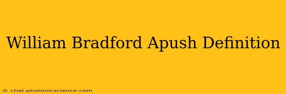 William Bradford Apush Definition
