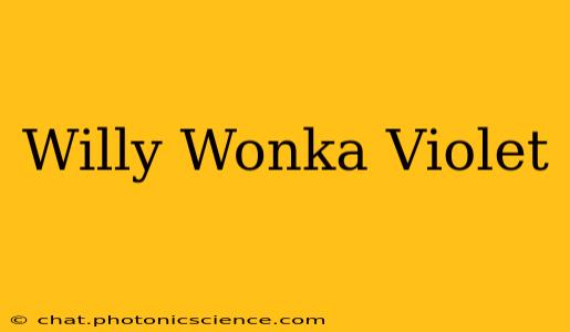 Willy Wonka Violet