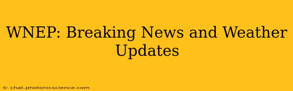 WNEP: Breaking News and Weather Updates