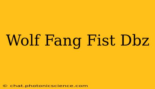 Wolf Fang Fist Dbz