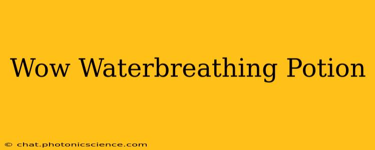 Wow Waterbreathing Potion