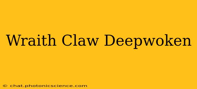 Wraith Claw Deepwoken