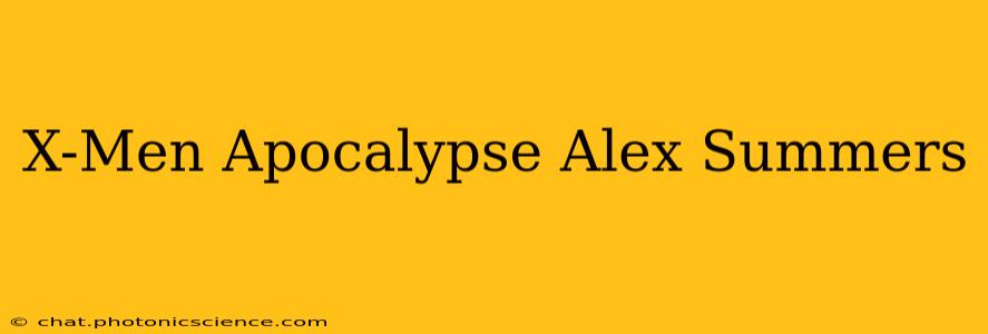 X-Men Apocalypse Alex Summers