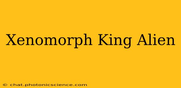 Xenomorph King Alien