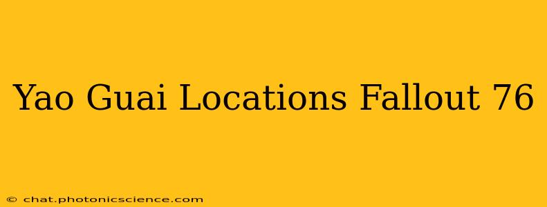 Yao Guai Locations Fallout 76