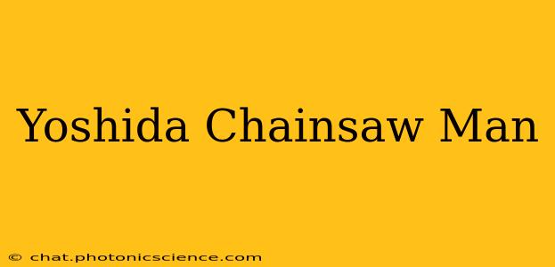 Yoshida Chainsaw Man