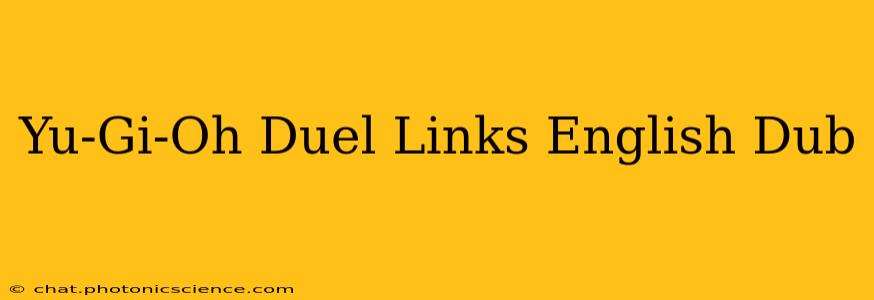Yu-Gi-Oh Duel Links English Dub