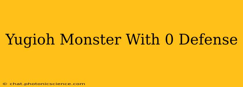 Yugioh Monster With 0 Defense