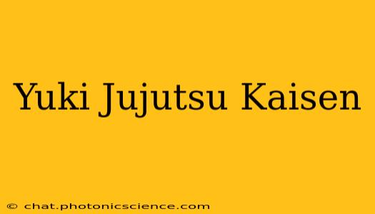 Yuki Jujutsu Kaisen